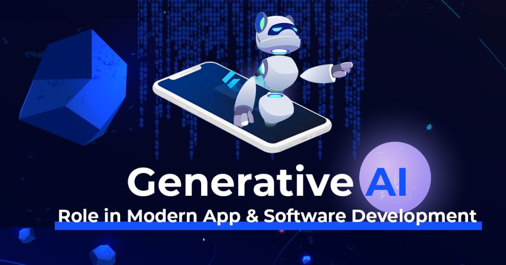 How Generative AI is Changing App & Software Development