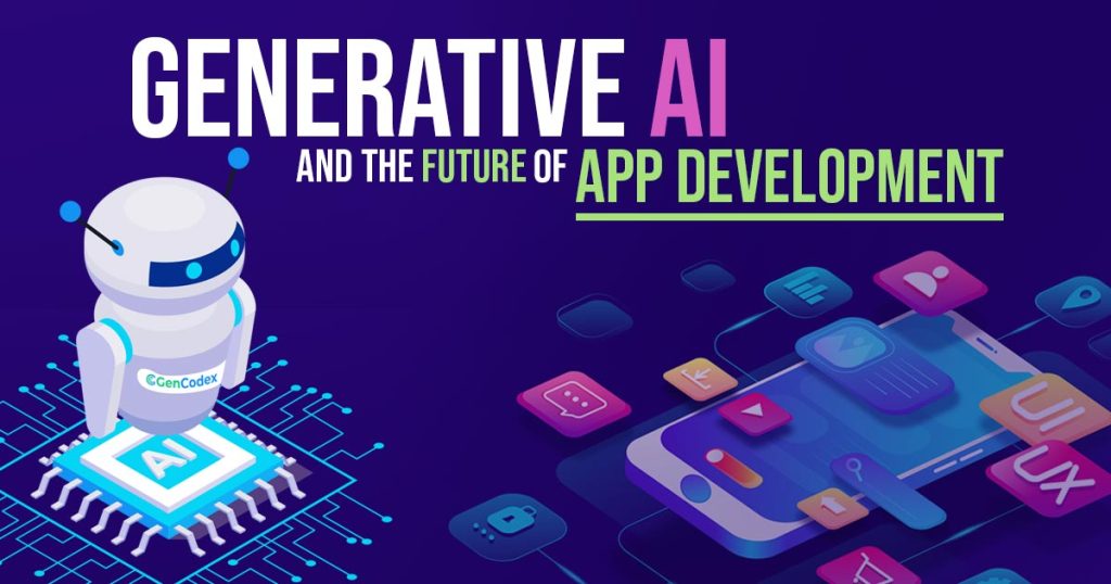 How Generative AI Is Reshaping the Way We Build Apps