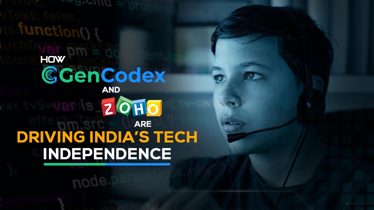 GenCodex and Zoho Are Driving India’s Tech Independence