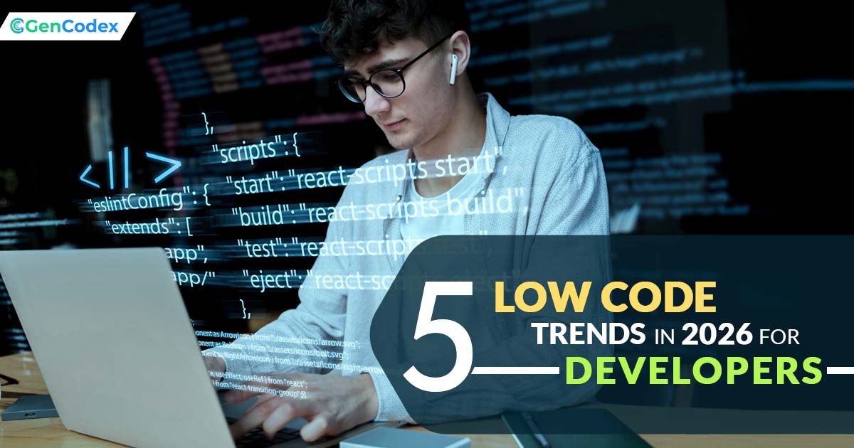5 Low Code Trends Developers Seeing in 2026
