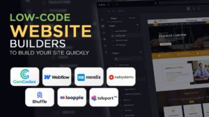 Low-Code Website Builders to Build Your Site